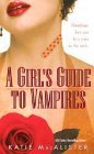 A Girl's Guide to Vampires MacAlister, Katie