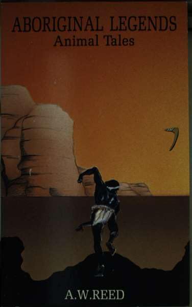 Aboriginal Legends: Animal Tales Reed, A. W.