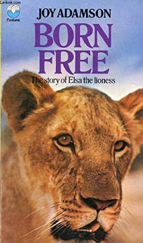 Born Free - Fontana: A Lioness of Two Worlds Adamson, Joy; Charles Pitman, Capt. and William Percy: foreword by Capt. Charles Pitman, Lord