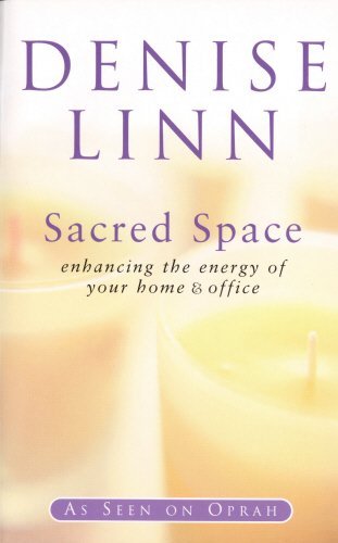 Sacred Space: Enhancing the Energy of Your Home and Office Linn, Denise