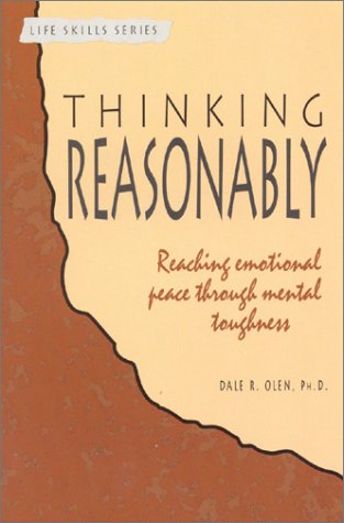 Thinking Reasonably: Reaching Emotional Peace Through Mental Toughness Olen, Dale R.