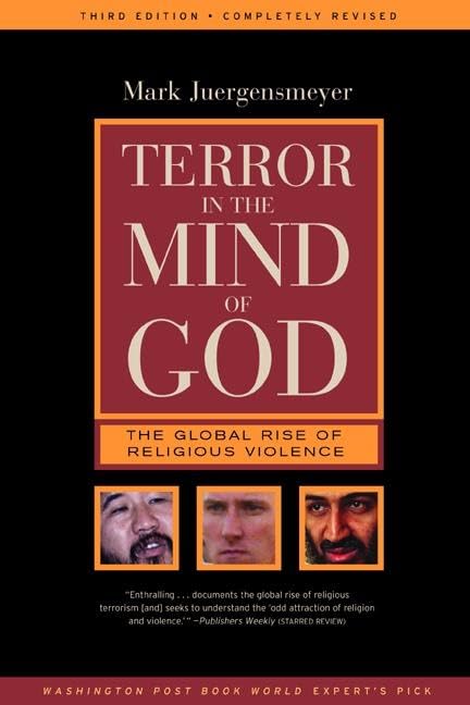 Terror in the Mind of God: The Global Rise of Religious Violence: 13 Juergensmeyer, Professor of Sociology and Director of the Global and International Studies Program Mark