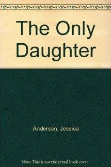 The Only Daughter Anderson, Jessica