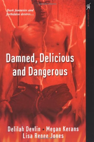 Damned, Delicious, and Dangerous Devlin, Delilah; Jones, Lisa Renee and Kearns, Megan