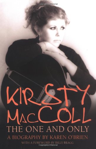 Kirsty MacColl: The One and Only: The Authorised Biography