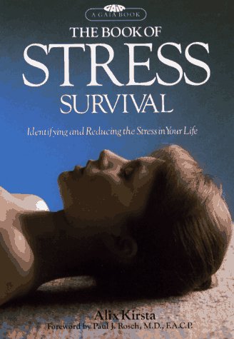 The Book of Stress Survival: Identifying and Reducing the Stress in Your Life Kirsta, Alix