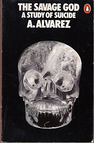 The Savage God: A Study of Suicide Alvarez, A.