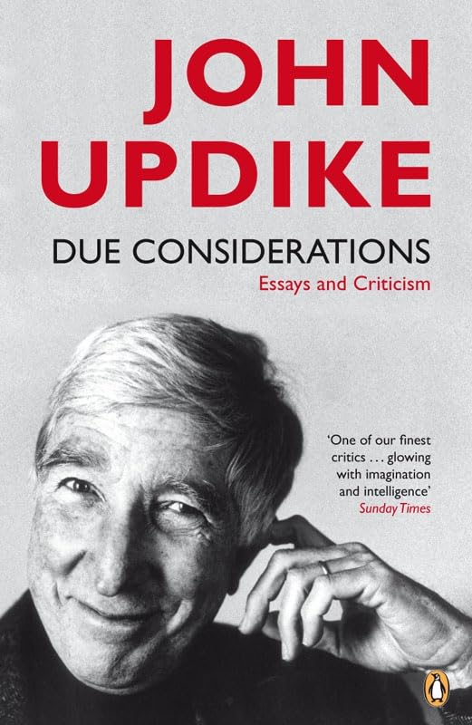Due Considerations: Essays and Criticism Updike John