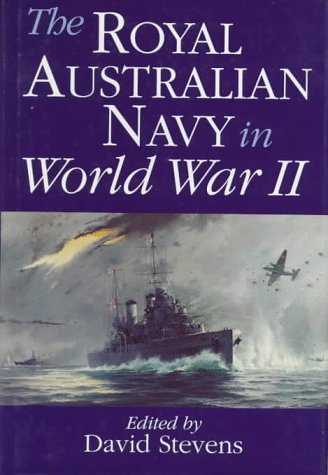 The Royal Australian Navy in World War II Stevens, David