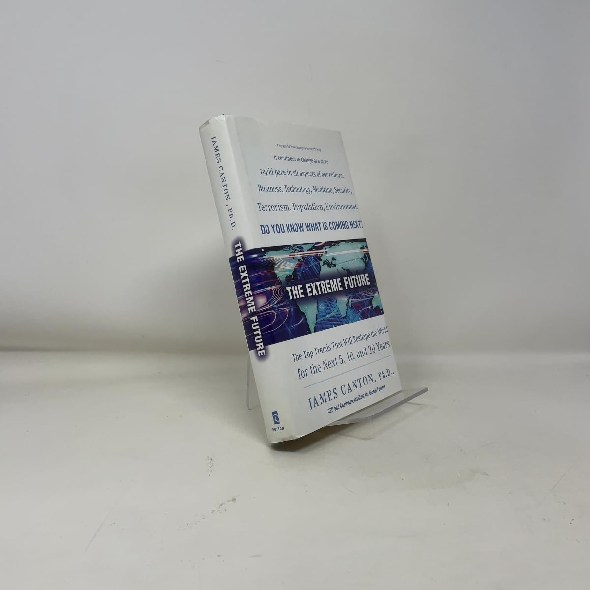 Extreme Future: The Top Trends That Will Reshape the World for theNext 5,10, and 20 Years, The