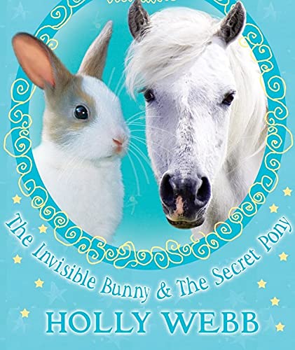 The Invisible Bunny and The Secret Pony Webb, Holly