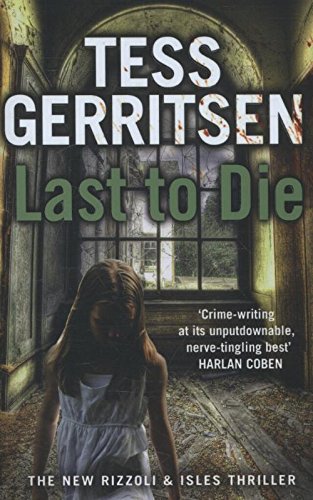 Last to Die: (Rizzoli & Isles series 10) Gerritsen, Tess