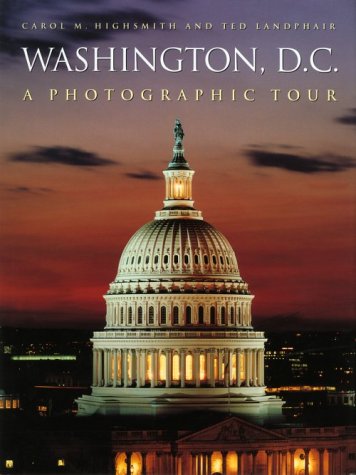 Photographic Tour of Washington D.C. Highsmith, Carol M. and Landphair, Ted