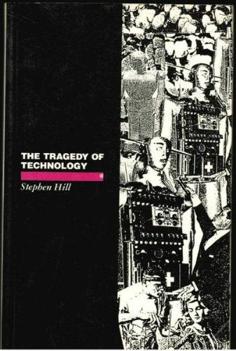 The Tragedy of Technology