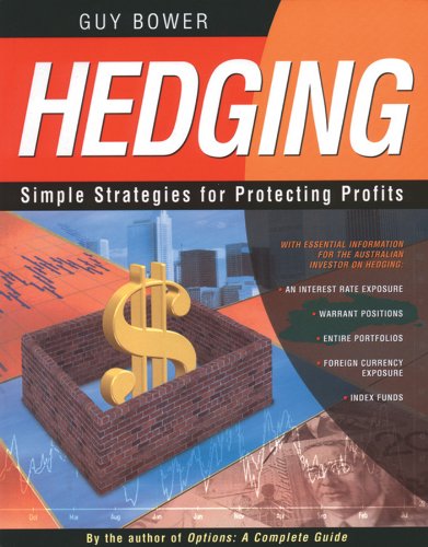 Hedging: Simple Strategies for Protecting Profits Bower, Guy