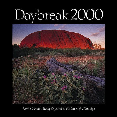 Daybreak 2000: Earth's Natural Beauty Captured at the Dawn of a New Age Tefft, Roger