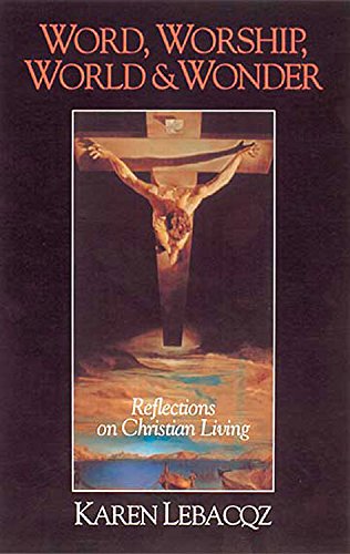 Word, Worship, World and Wonder: Reflections on Christian Living Lebacqz, Karen