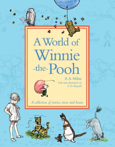 World of Winnie-the-Pooh Milne, A. A. and Shepard, E. H.