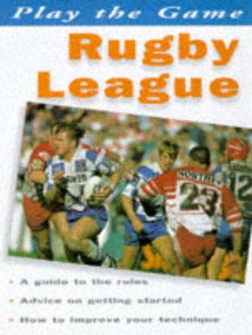 Play the Game: Rugby League Huxley, John
