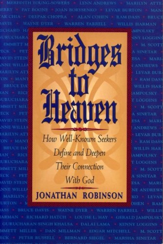 Bridges to Heaven: How Well-known Seekers Define and Deepen Their Connection with God and How You Can Too Robinson, Jonathan