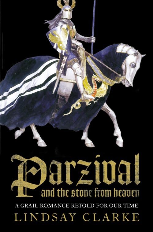 Parzival and the Stone from Heaven: A grail romance retold for our time Clarke, Lindsay