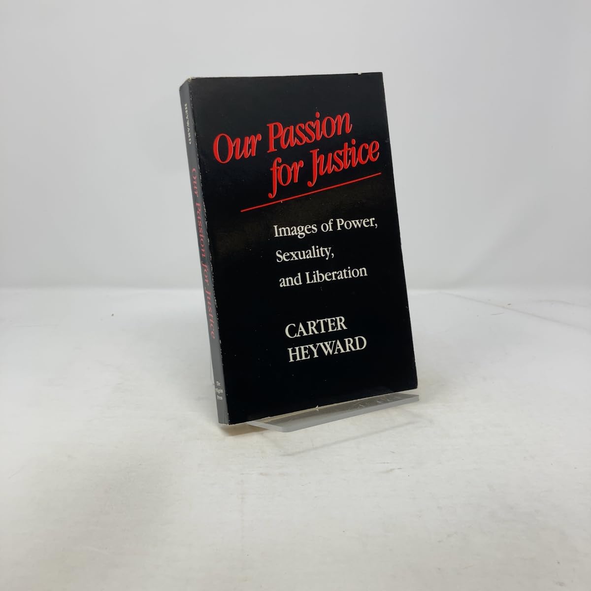 Our Passion for Justice: Images of Power, Sexuality and Liberation Heyward, Carter