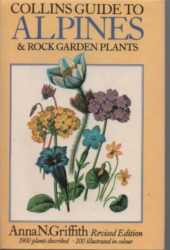 Collins Guide to Alpines and Rock Garden Plants Griffith, Anna H.
