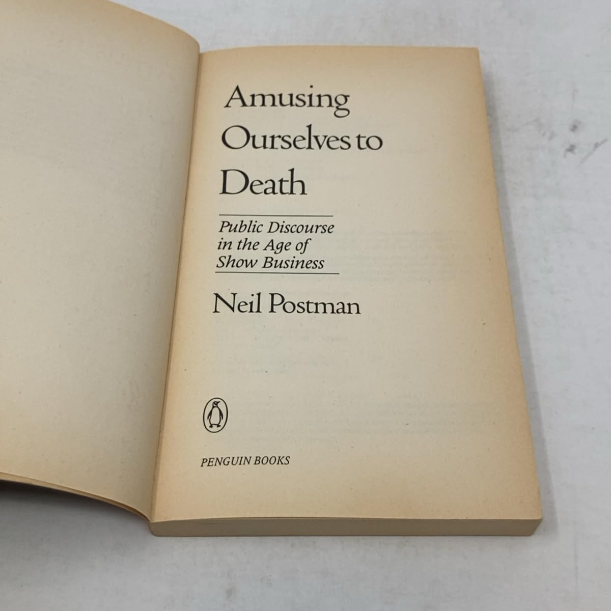 Amusing Ourselves to Death: Public Discourse in the Age of Show Business Postman, Neil