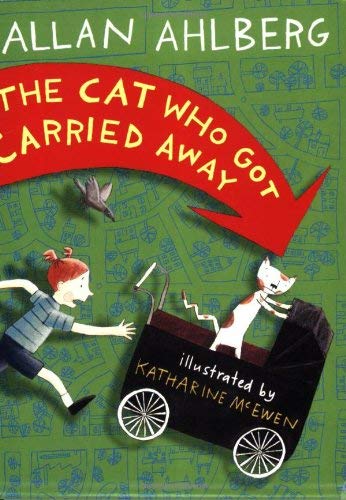 Cat Who Got Carried Away Ahlberg Allan and Mcewen Katharine