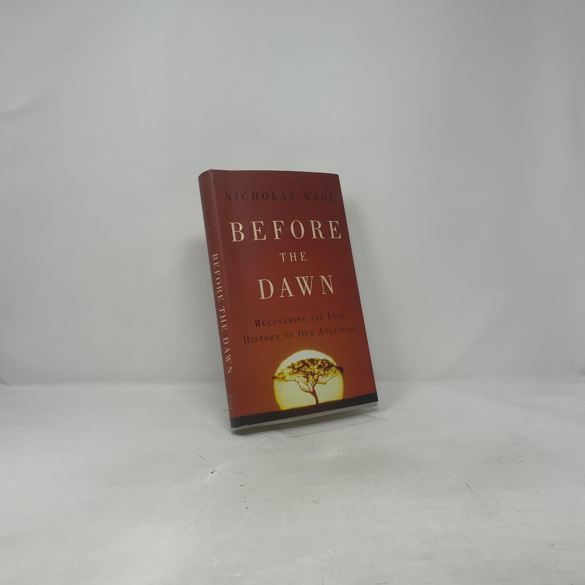 Before the Dawn: From the First Humans to the Evolution of Modern Life: Recovering the Lost History of Our Ancestors