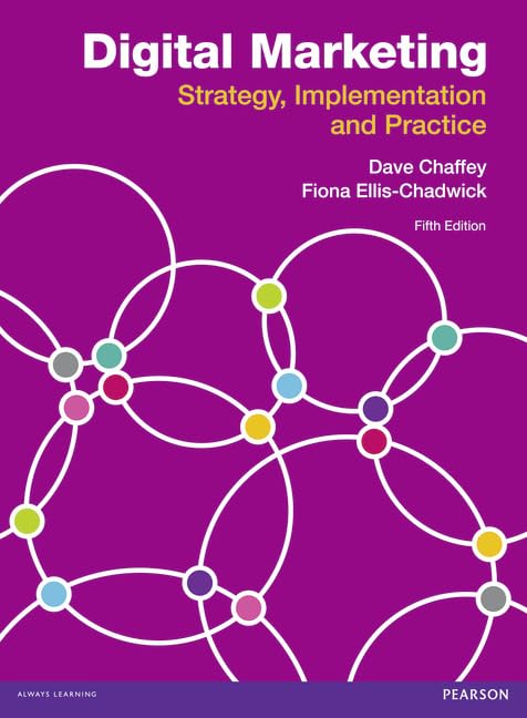Digital Marketing: Strategy, Implementation and Practice Chaffey, Dave and Ellis-Chadwick, Fiona