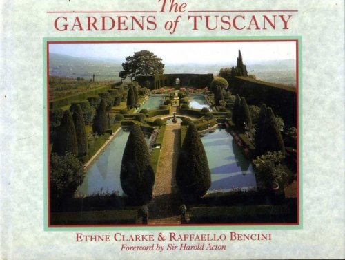 The Gardens of Tuscany: No 20 Clarke, Ethne and Bencini, Raffaello