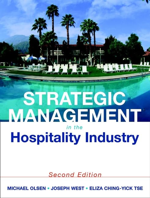 Strategic Management in the Hospitality Industry Olsen, Michael D.; Tse, Eliza Ching?Yick and West, Joseph J.