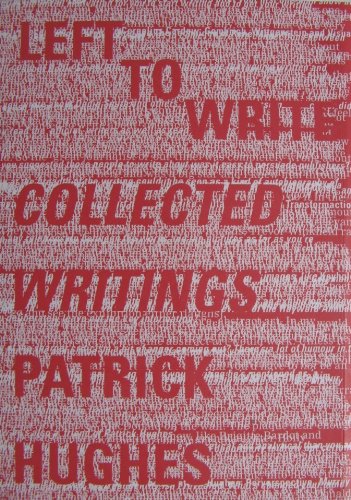 Patrick Hughes: Left to Write 'Collected Writings'