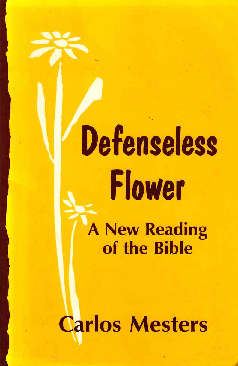 Defenseless Flower: A New Reading of the Bible Mesters, Carlos and McDonagh, Francis