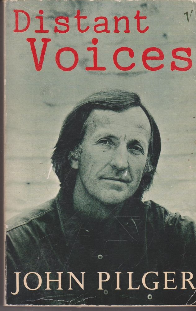 Distant Voices Pilger, John and Gellhorn, Martha
