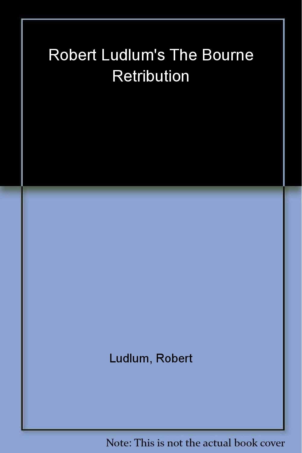 Robert Ludlum's The Bourne Retribution Ludlum, Robert and Van Lustbader, Eric