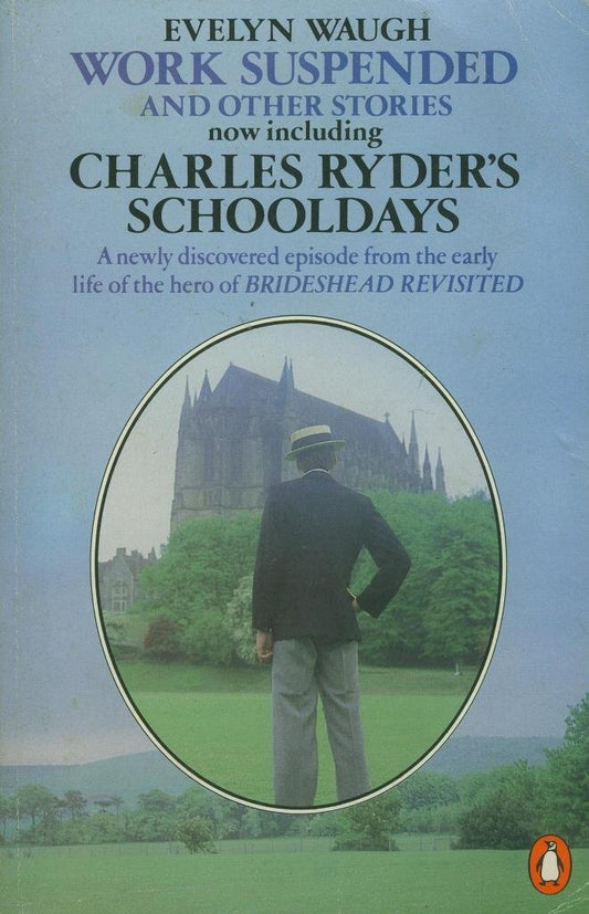 Work Suspended And Other Stories with Charles Ryder's Schooldays(Intro. Michael Sissons)