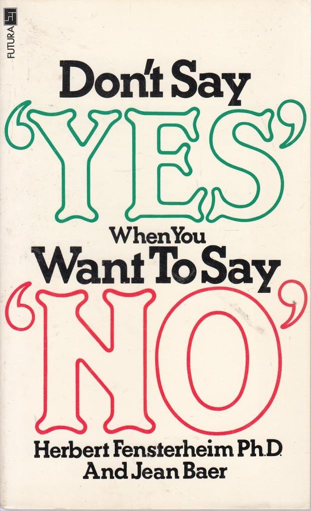 Don't Say Yes When You Want to Say No Fensterheim, Herbert and Baer, Jean