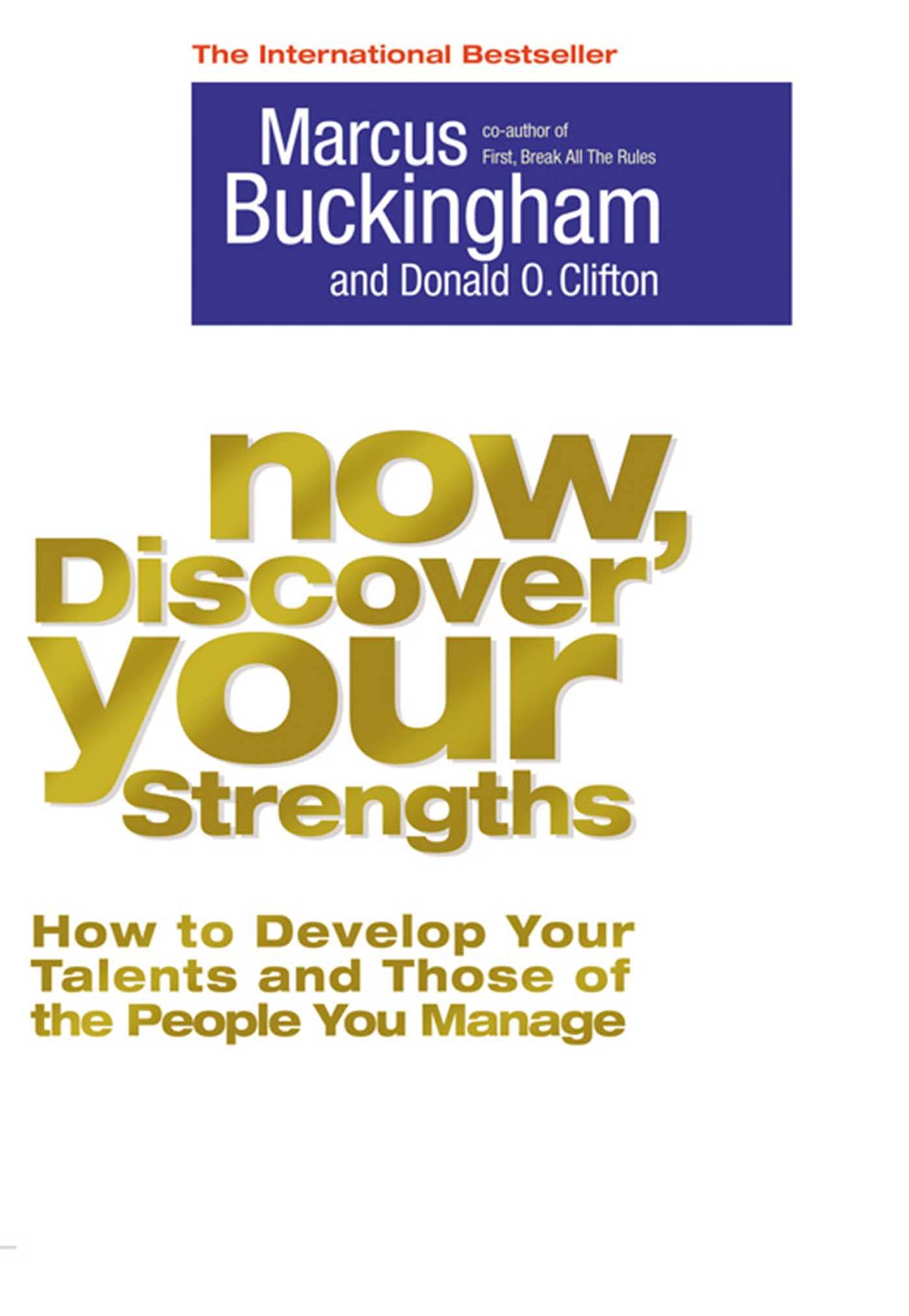 Now, discover your strengths: how to develop your talents and those of the people you manage