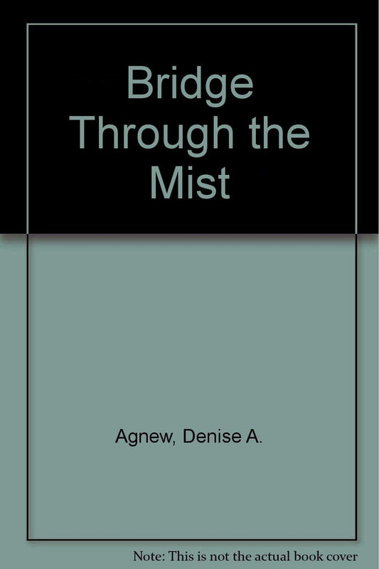 Bridge Through the Mist Agnew, Denise A.