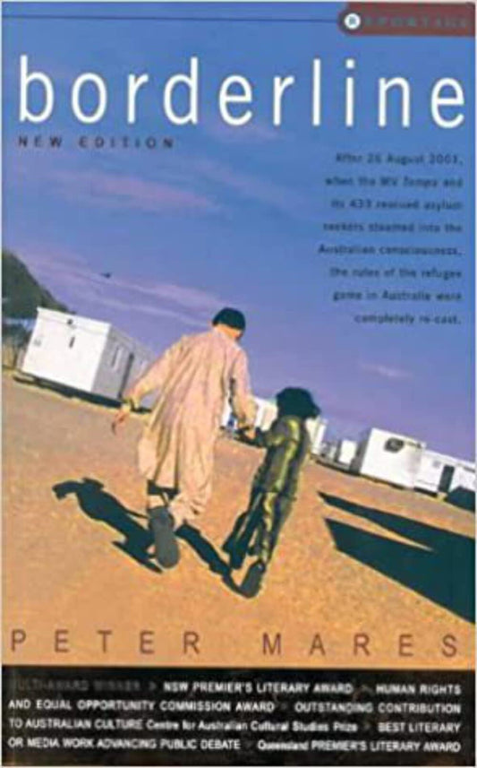 Borderline: Australia?s Response to Refugees and Asylum Seekers in the Wake of the Tampa Mares, Peter