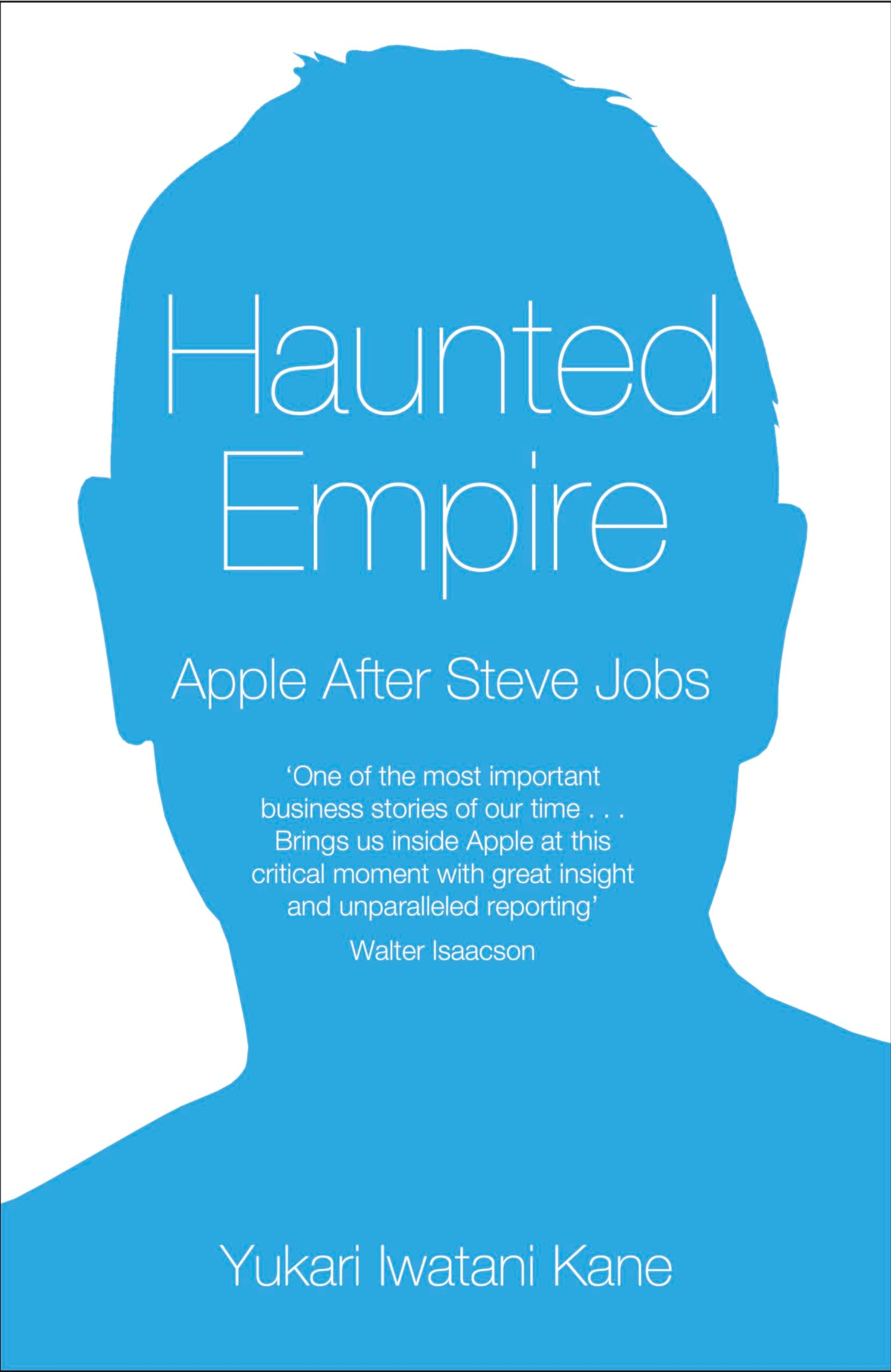 Haunted Empire: Apple after Steve Jobs