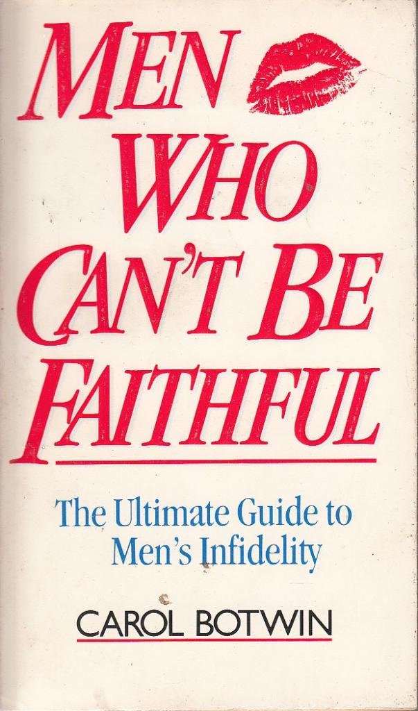 Men Who Can't be Faithful Botwin, Carol