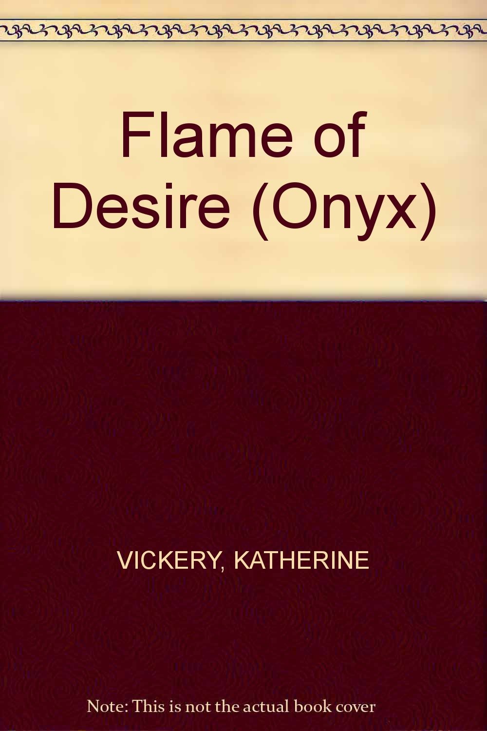 Flame of Desire VICKERY, KATHERINE