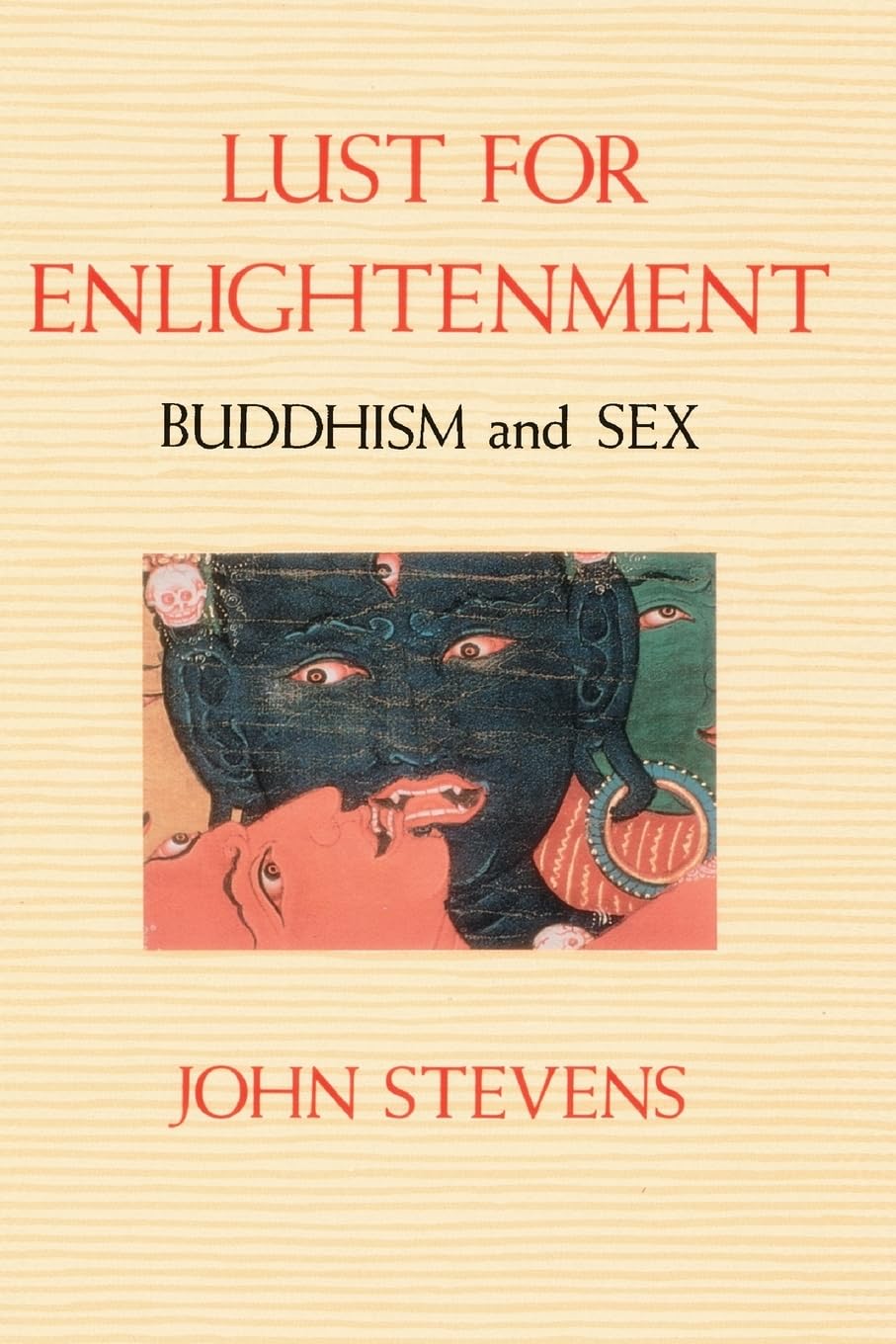 Lust For Enlightment: Buddhism And: Buddhism and Sex