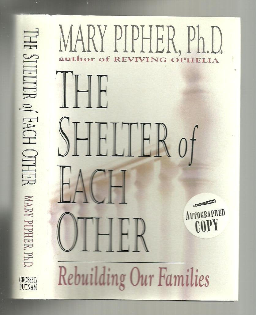 The Shelter of Each Other: Rebuilding Our Families Pipher, Mary Bray