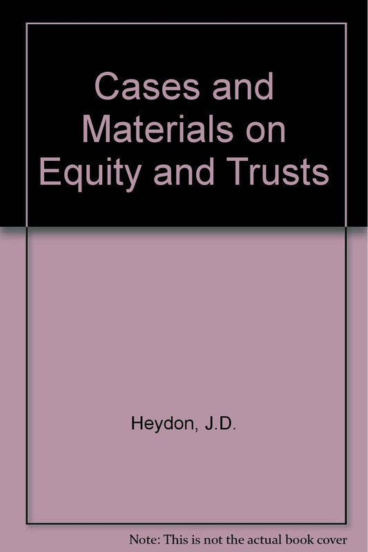 Cases and Materials on Equity and Trusts Heydon, J. D. and Loughlan, Patricia L.