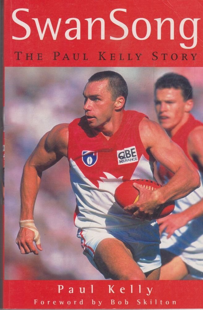 Swan Song: The Paul Kelly Story Paul Kelly