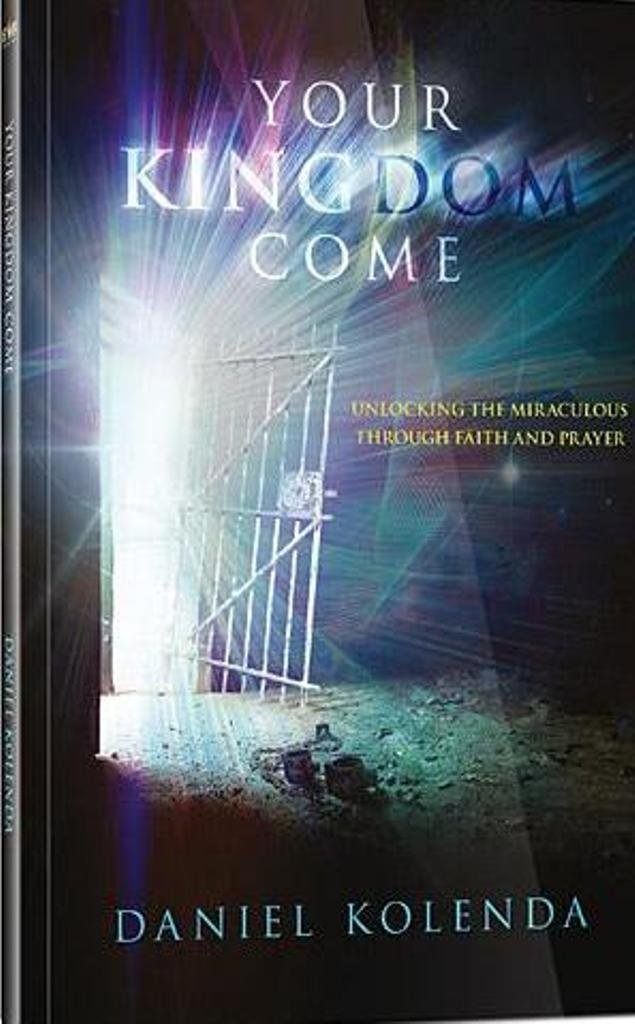 Your Kingdom Come Reinhard Bonnke; Daniel Kolenda and Siegfried Tomazsewski